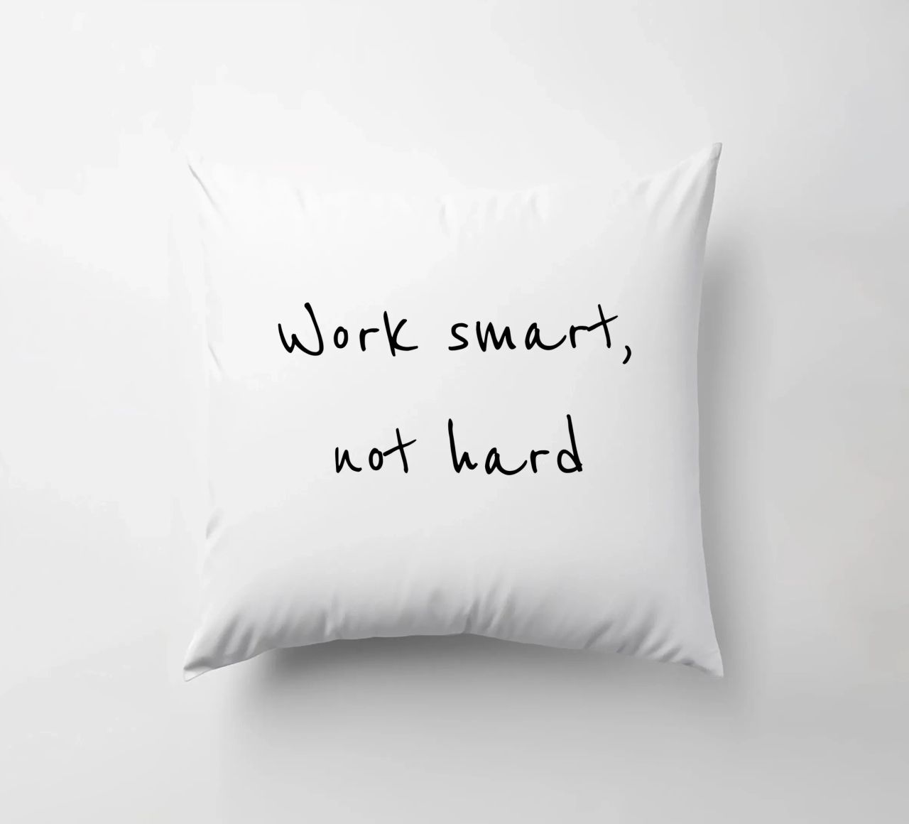 Work smart, not hard cuscino da B Art