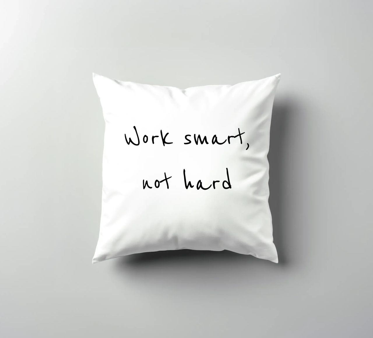 Work smart, not hard cuscino da B Art