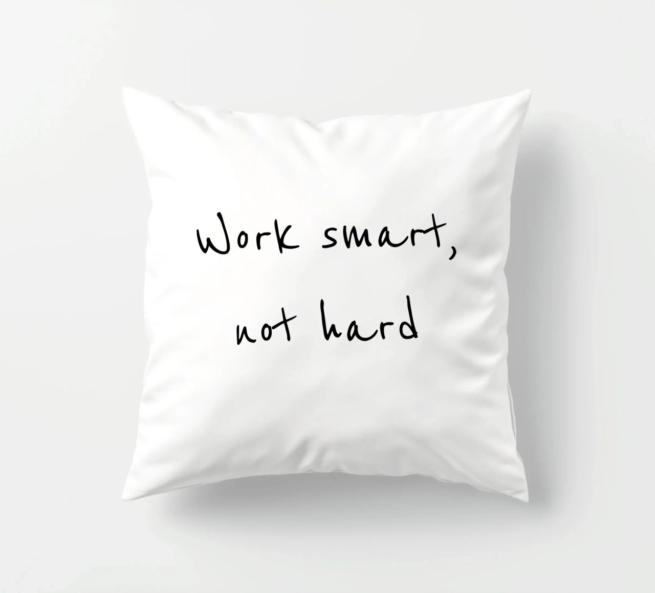 Work smart, not hard cuscino da B Art