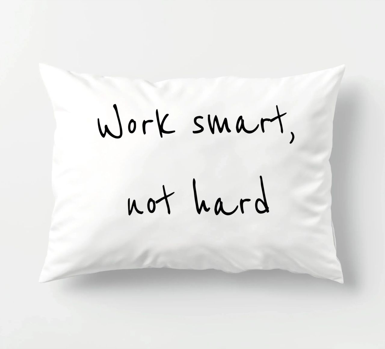 Work smart, not hard cuscino da B Art