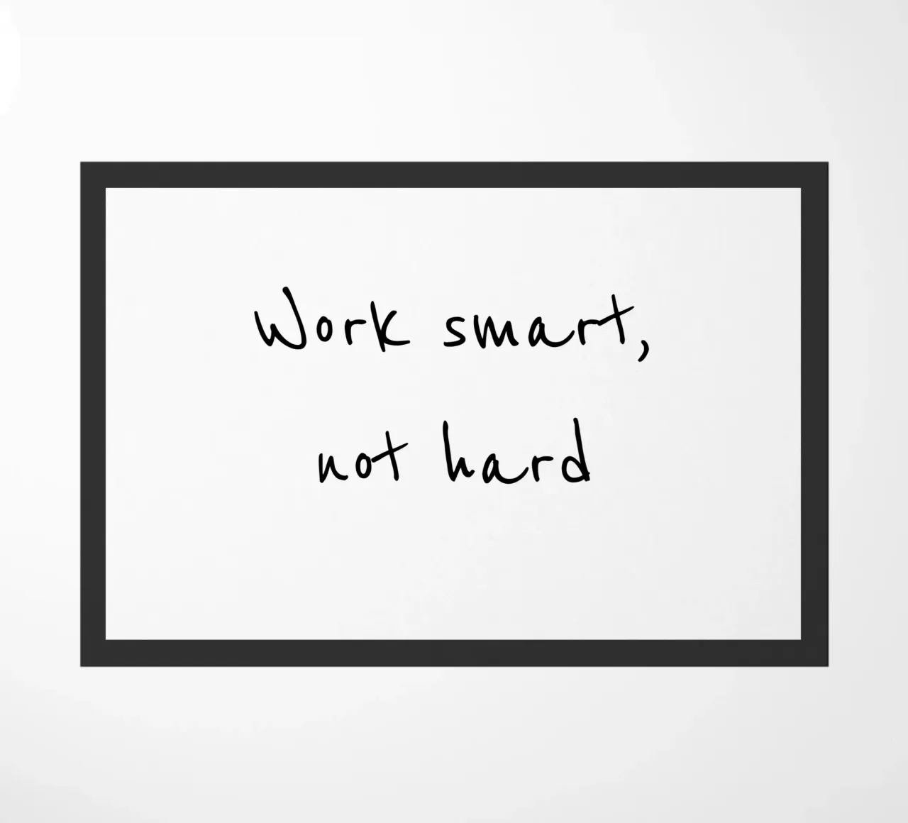 Work smart, not hard zerbino da B Art