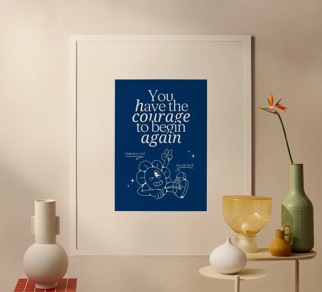 YOU HAVE THE COURAGE poster with aluminum frame by Einfach Uebel