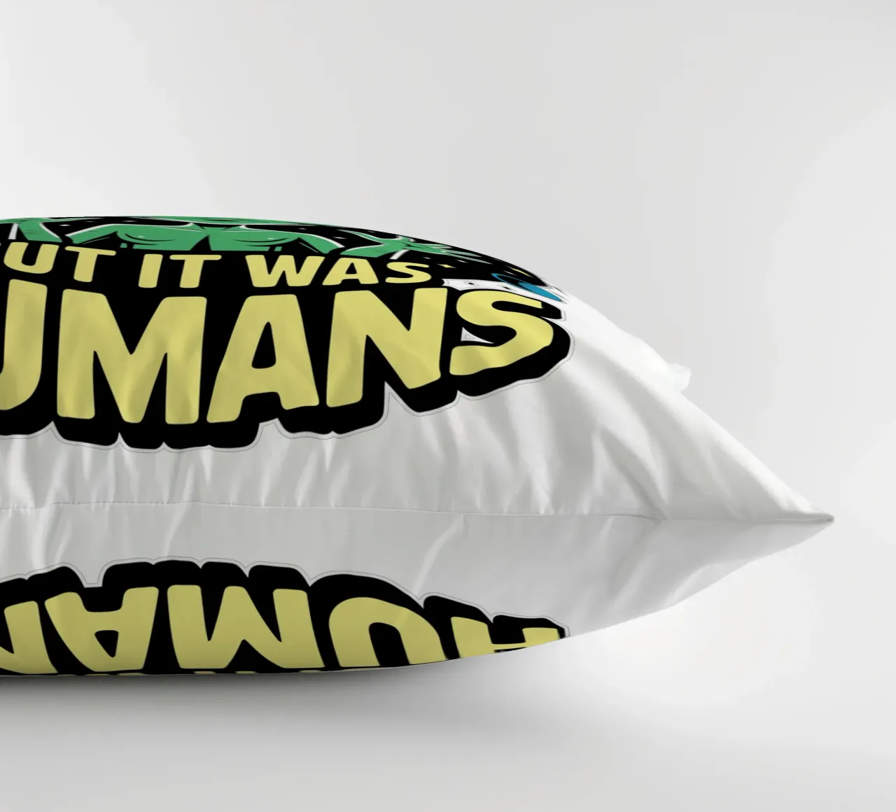 I'm not saying it was humans, but it was humans cuscino da edsonramosart