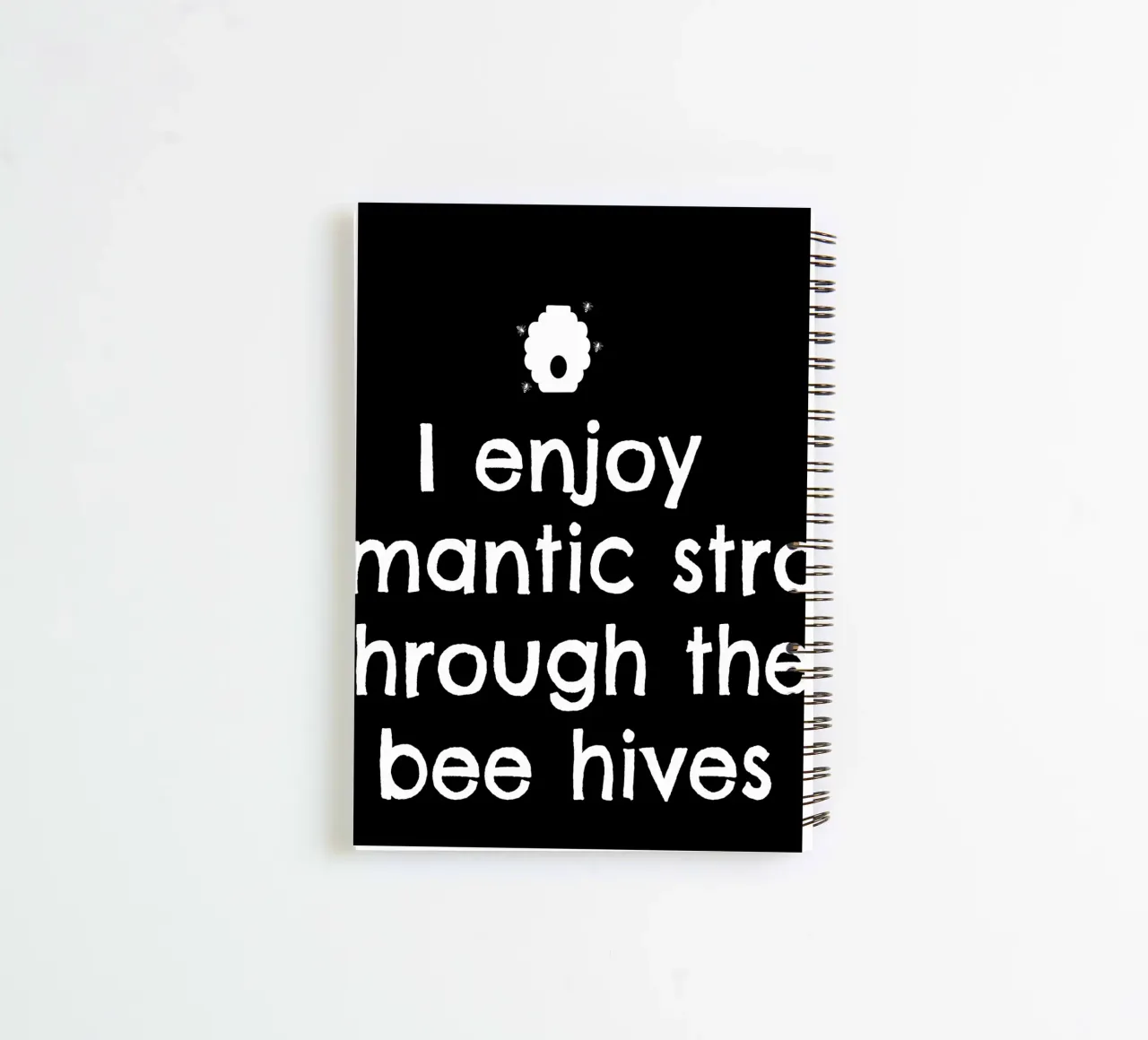 I enjoy romantic strolls through the bee hives spiral notebook by happieeagle
