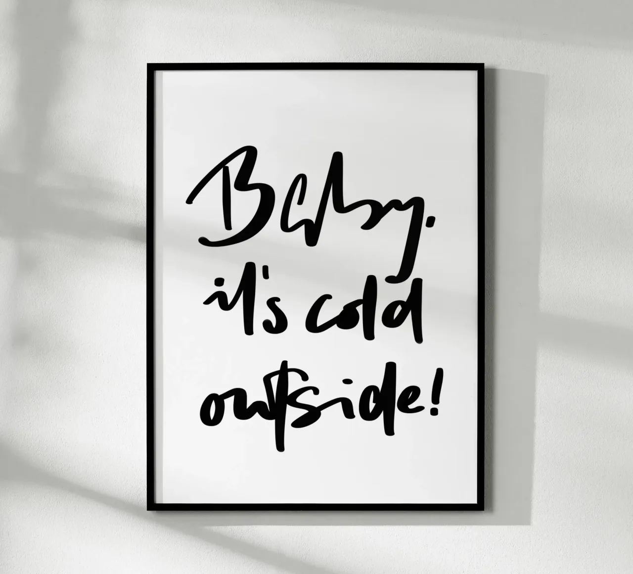Baby, it's cold outside! poster con telaio in alluminio da LIMITED EDITION LETTERS