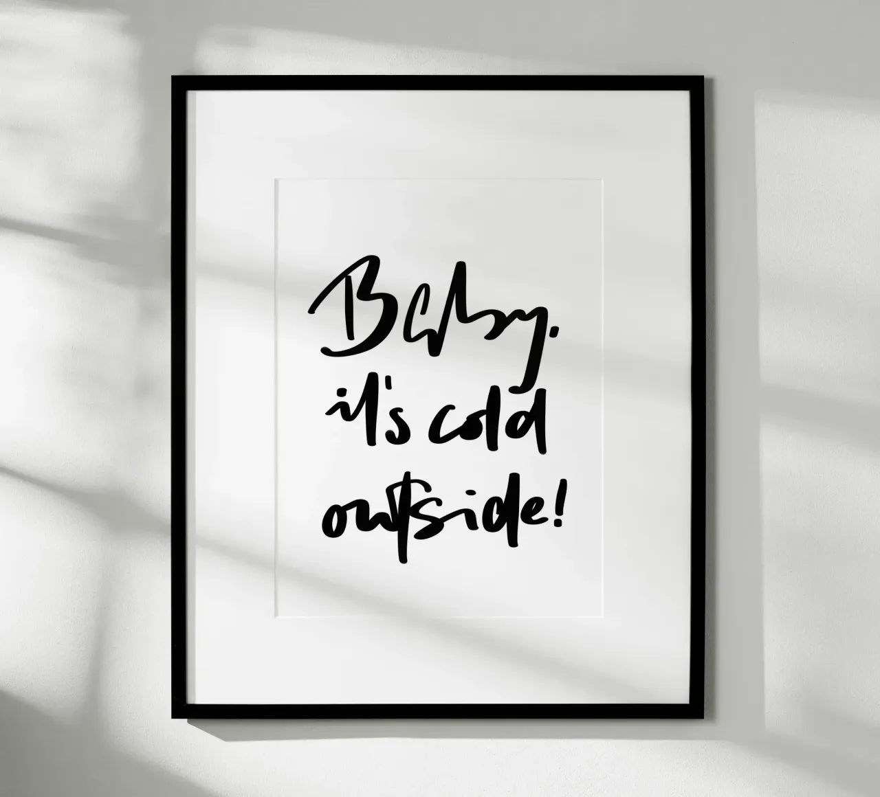 Baby, it's cold outside! poster con telaio in alluminio da LIMITED EDITION LETTERS