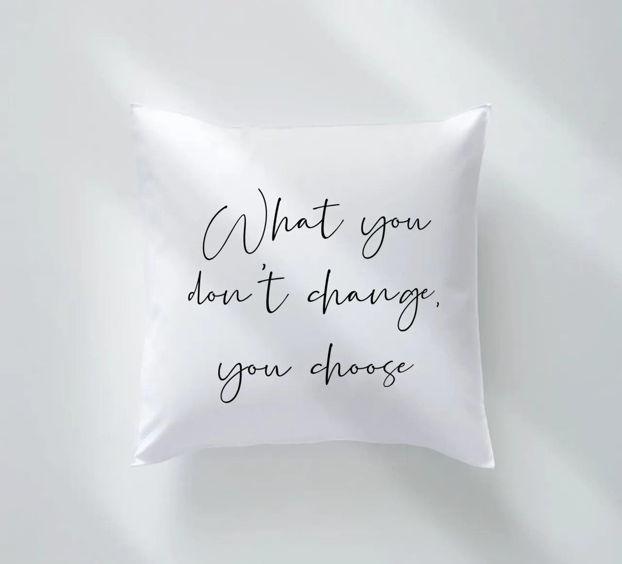 What you don't change, you choose decorative cushion by B Art