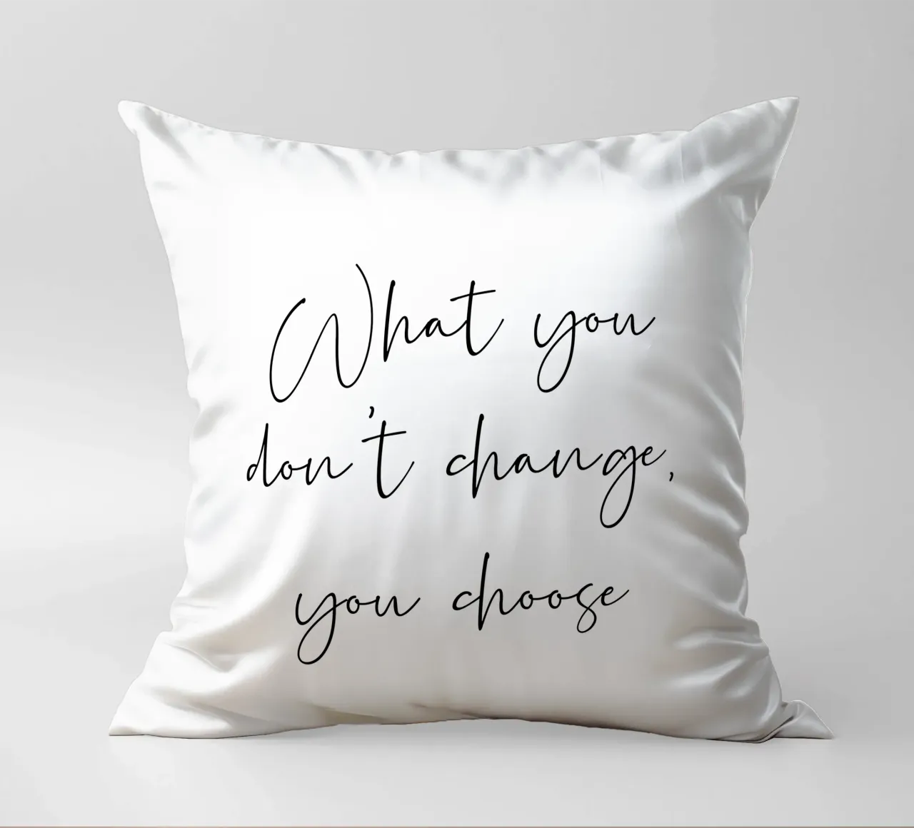 What you don't change, you choose decorative cushion by B Art