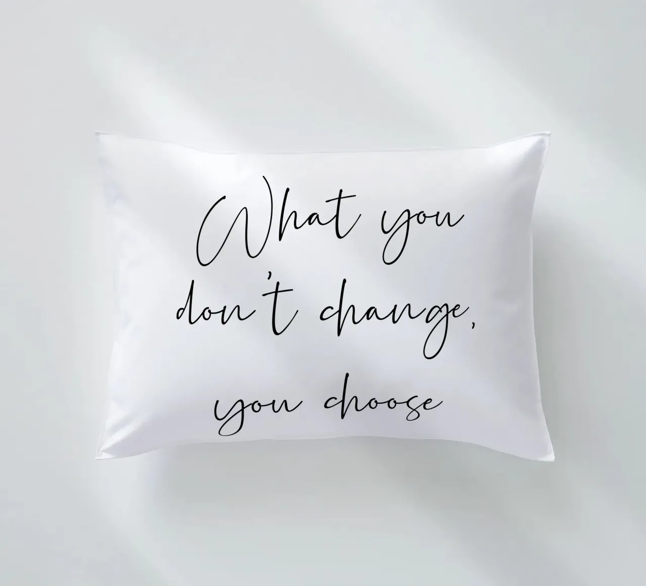 What you don't change, you choose decorative cushion by B Art