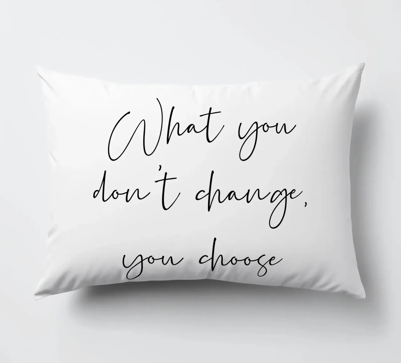 What you don't change, you choose decorative cushion by B Art
