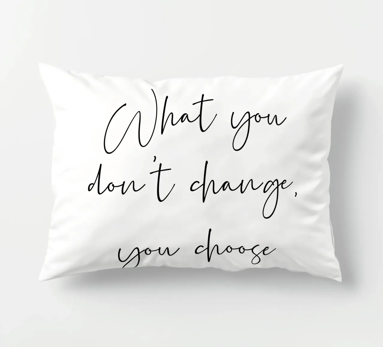 What you don't change, you choose decorative cushion by B Art