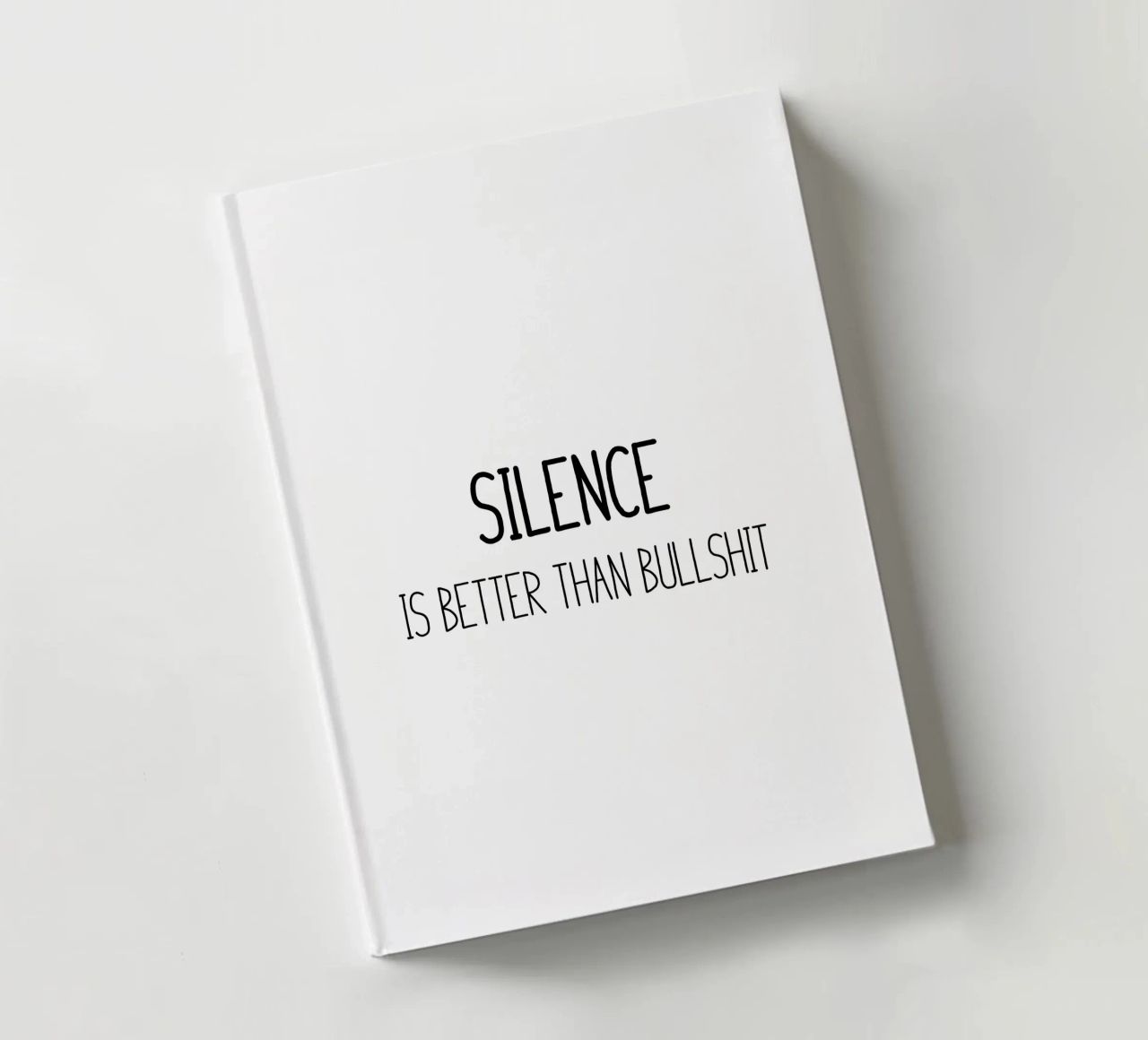 Silence is better than bullshit notebook by B Art