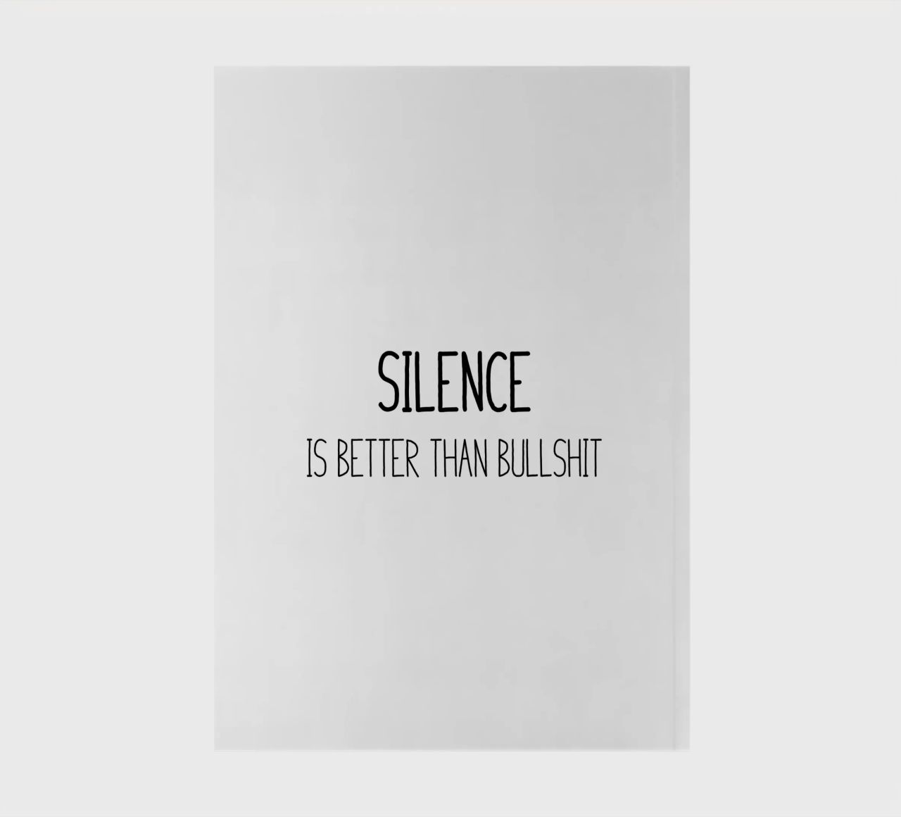 Silence is better than bullshit notebook by B Art