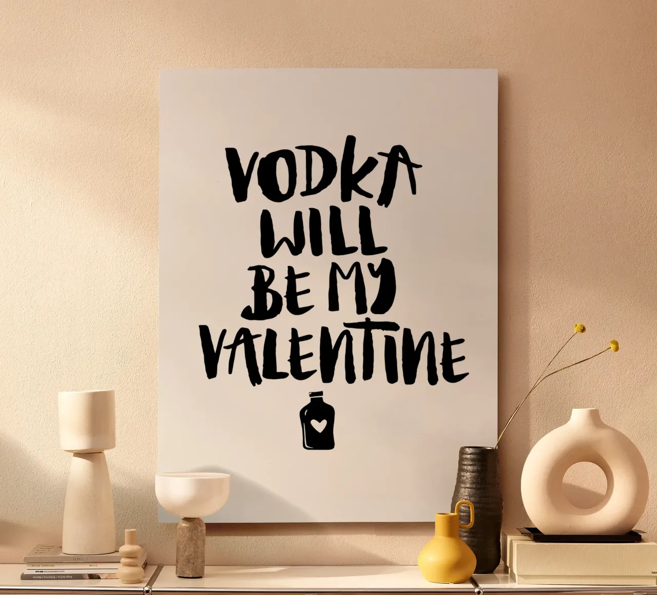 Vodka Will Be My Valentine Funny Typografie Design alluminio dibond da THE MOTIVATED TYPE