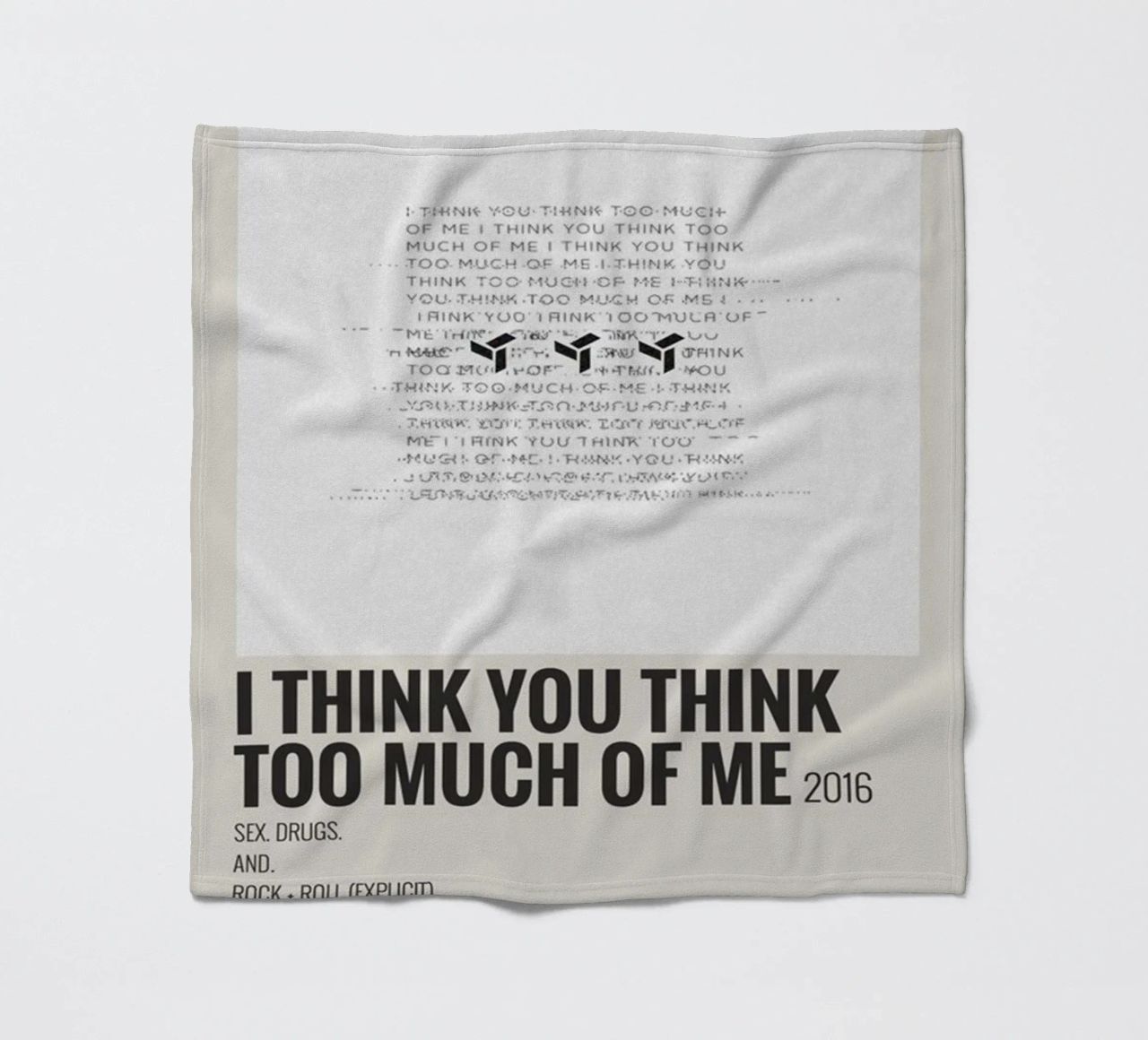 I THINK YOU THINK TOO MUCH OF ME coperta in pile da SoundStudio