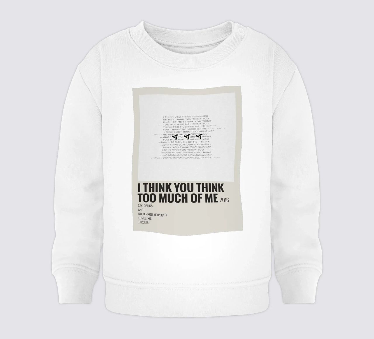 I THINK YOU THINK TOO MUCH OF ME felpa neonato da SoundStudio