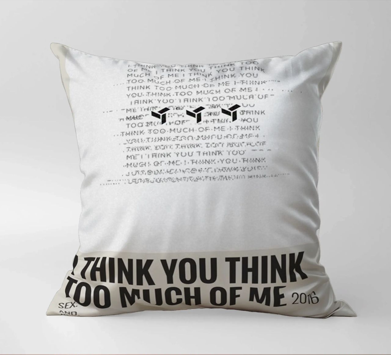 I THINK YOU THINK TOO MUCH OF ME cuscino da SoundStudio