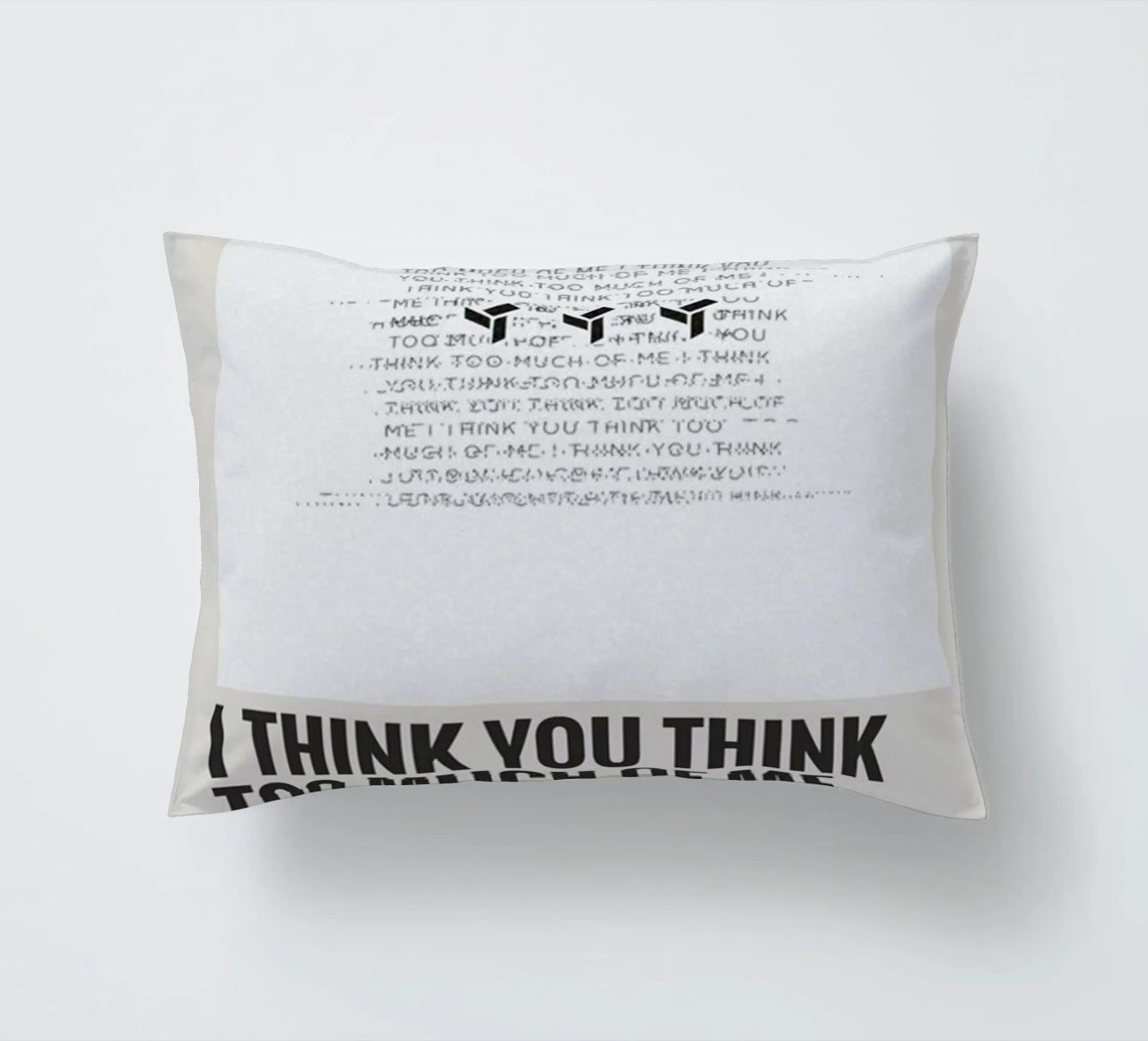 I THINK YOU THINK TOO MUCH OF ME cuscino da SoundStudio