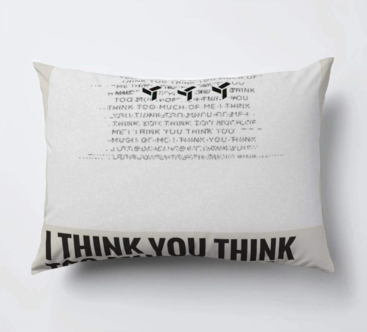 I THINK YOU THINK TOO MUCH OF ME cuscino da SoundStudio