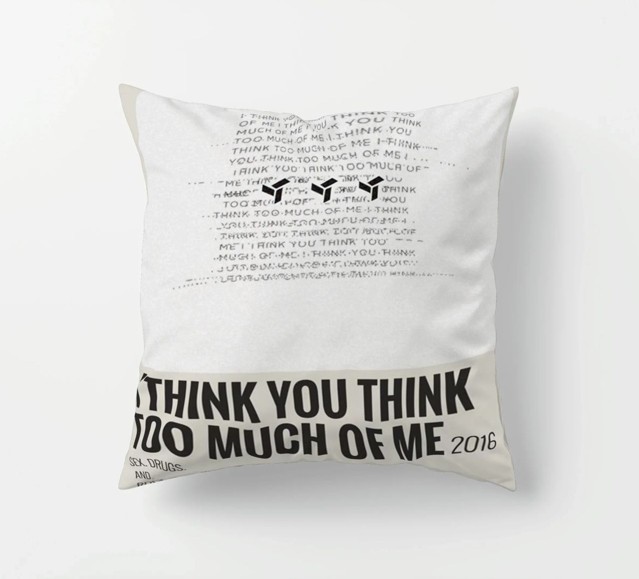 I THINK YOU THINK TOO MUCH OF ME cuscino da SoundStudio