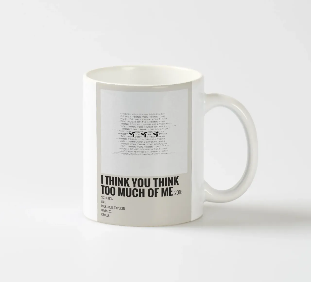 I THINK YOU THINK TOO MUCH OF ME Keramik Tasse von SoundStudio