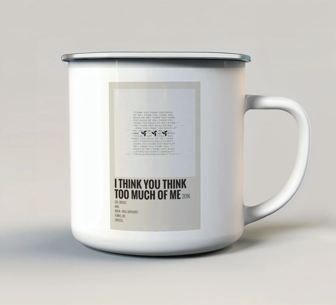 I THINK YOU THINK TOO MUCH OF ME tazza in smalto da SoundStudio