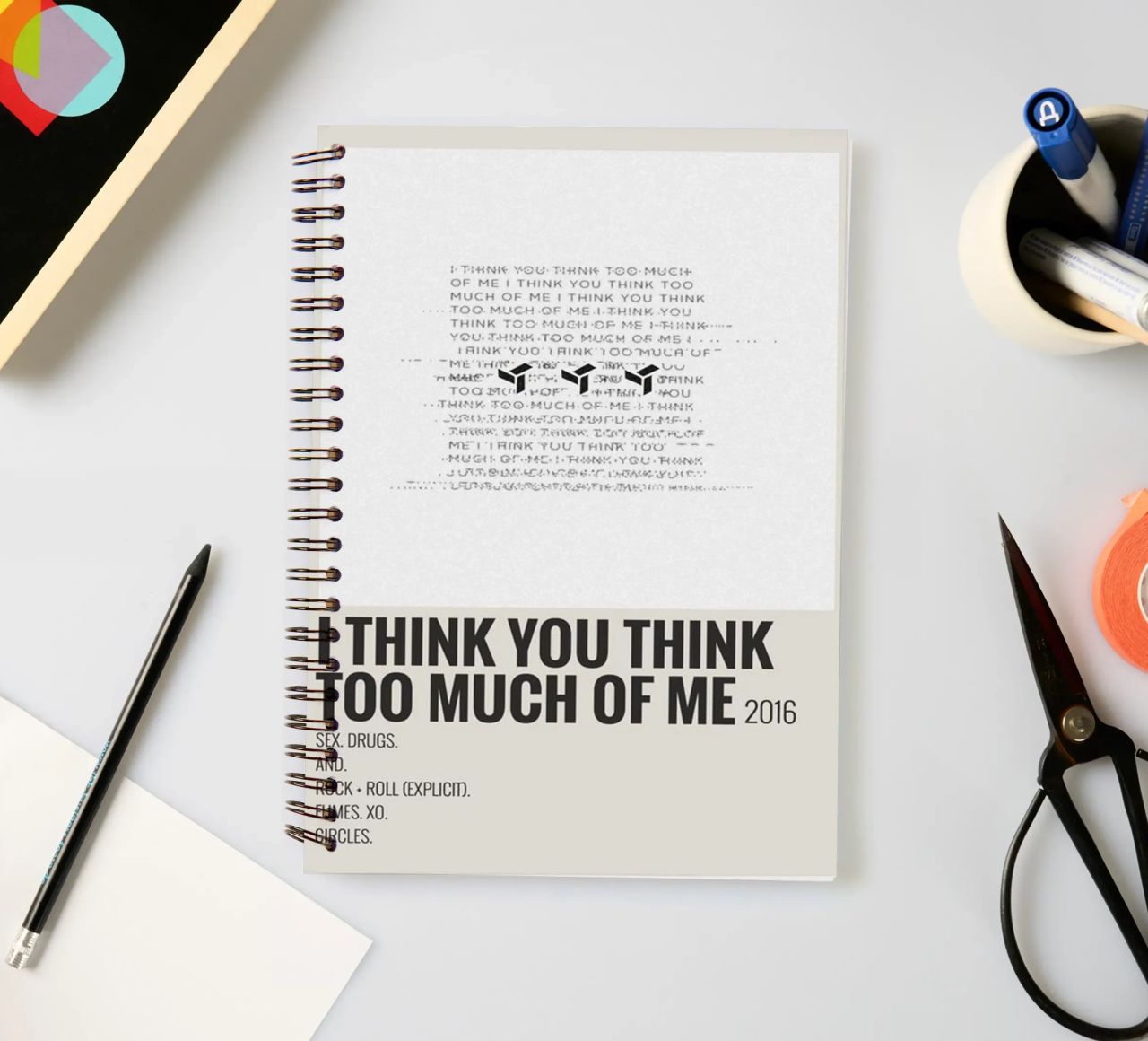 I THINK YOU THINK TOO MUCH OF ME spiral notebook by SoundStudio