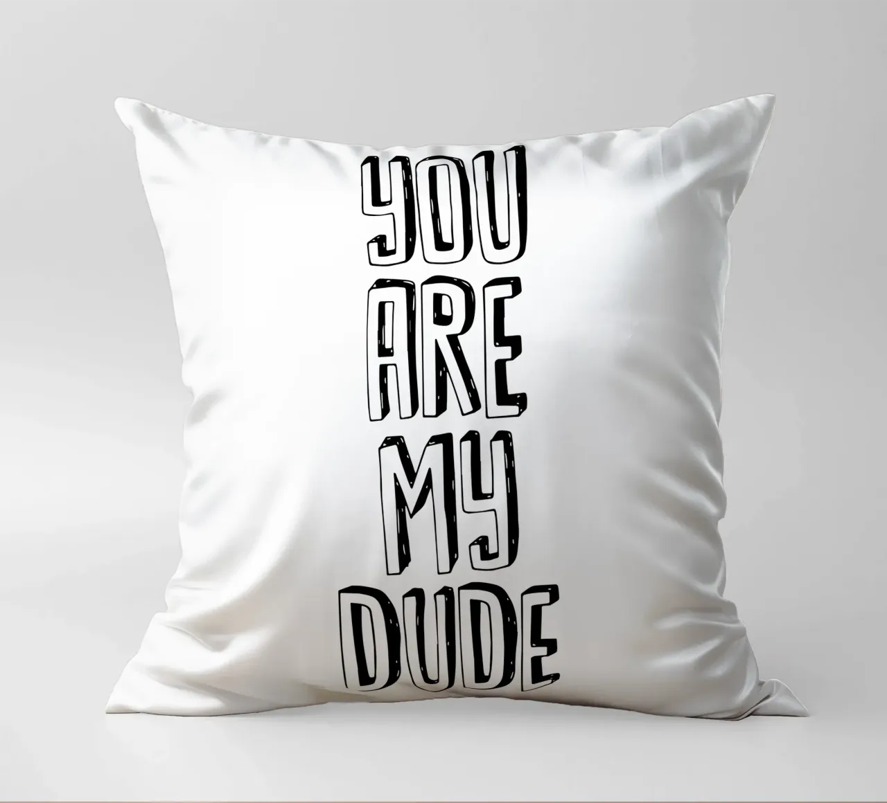 You Are My Dude Design tipografico in bianco e nero cuscino da THE MOTIVATED TYPE