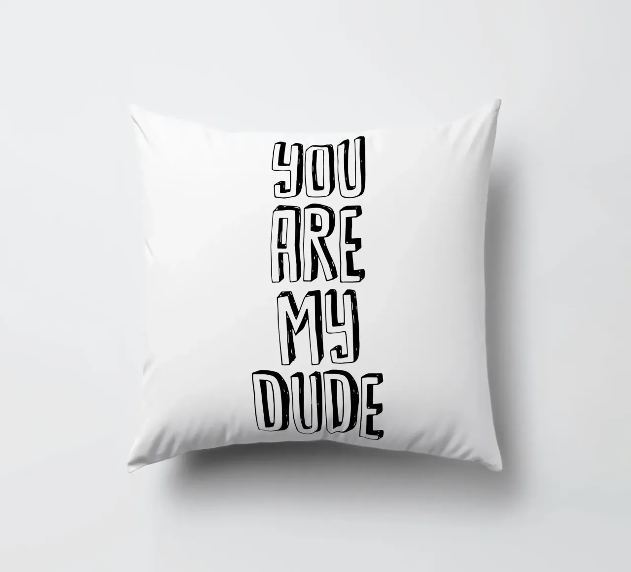 You Are My Dude Design tipografico in bianco e nero cuscino da THE MOTIVATED TYPE