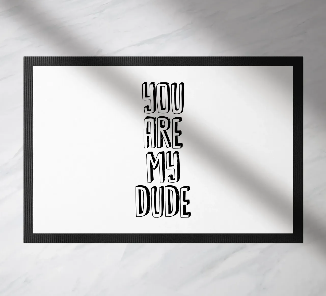 You Are My Dude Design tipografico in bianco e nero zerbino da THE MOTIVATED TYPE
