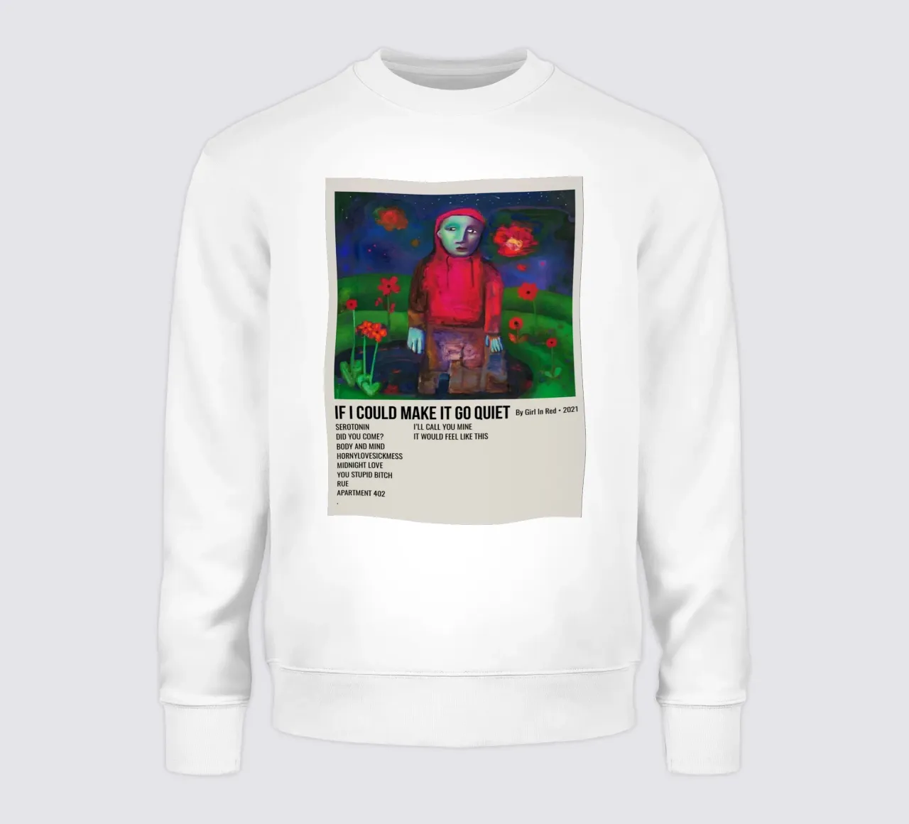 IF I COULD MAKE IT GO QUIET By Girl In Red - 2021 sweatshirt by SoundStudio