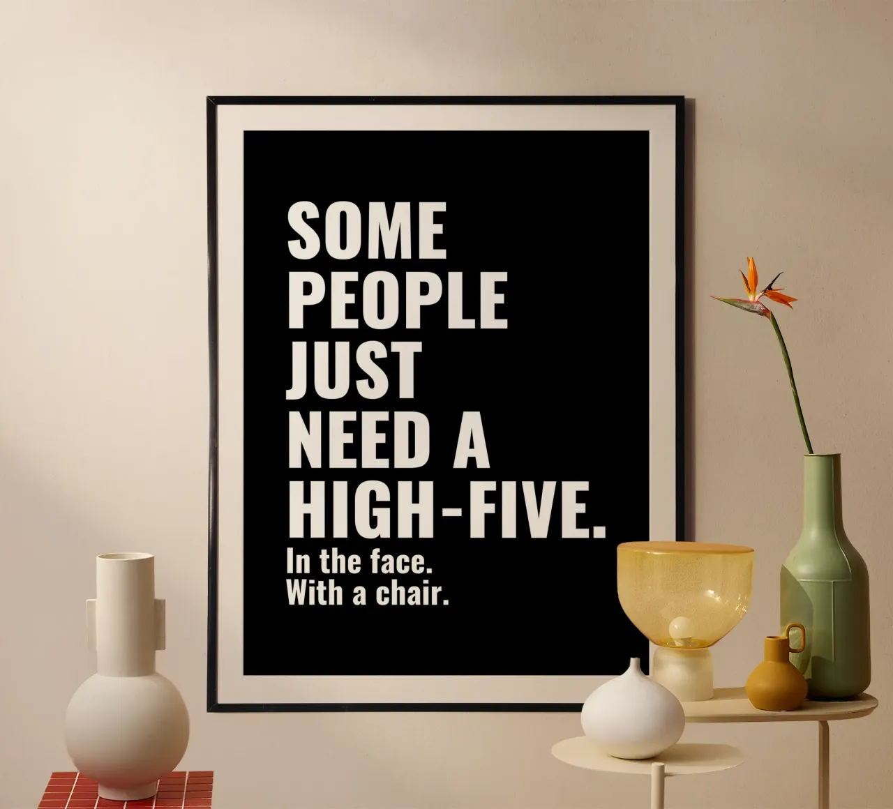 Sommige mensen hebben gewoon een High-Five in het gezicht nodig met een stoel poster van Inspirify