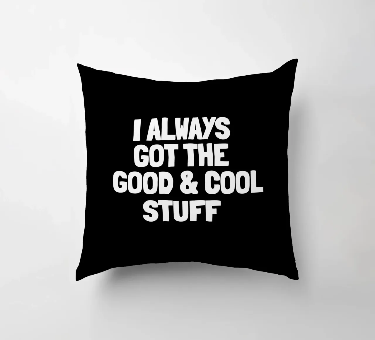 I always got the good and cool stuff cuscino da happieeagle