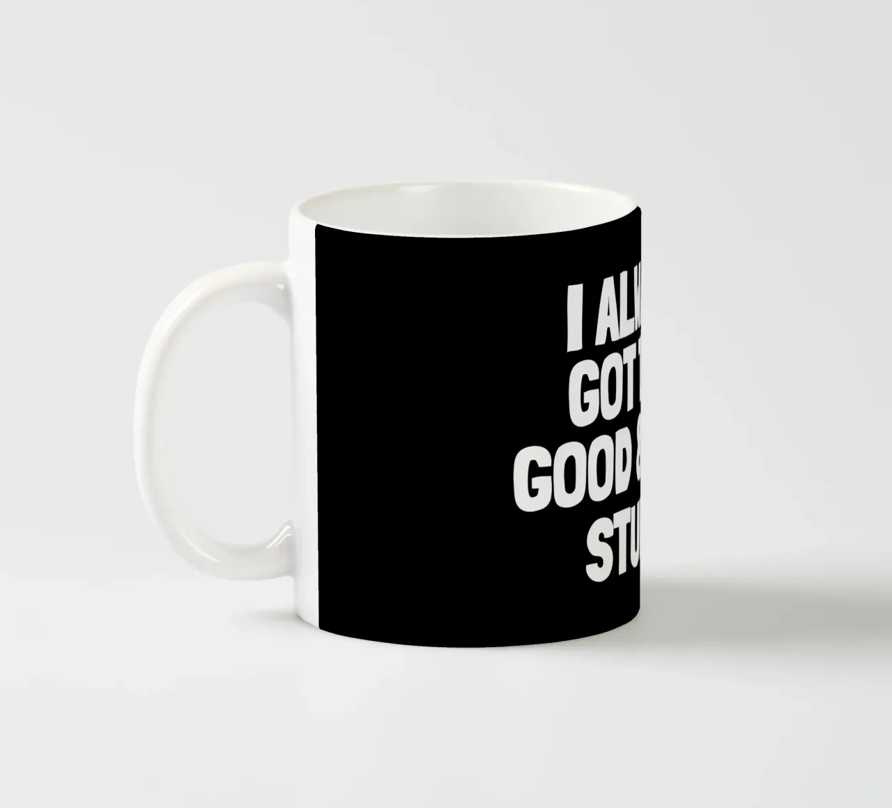I always got the good and cool stuff tazza in ceramica da happieeagle