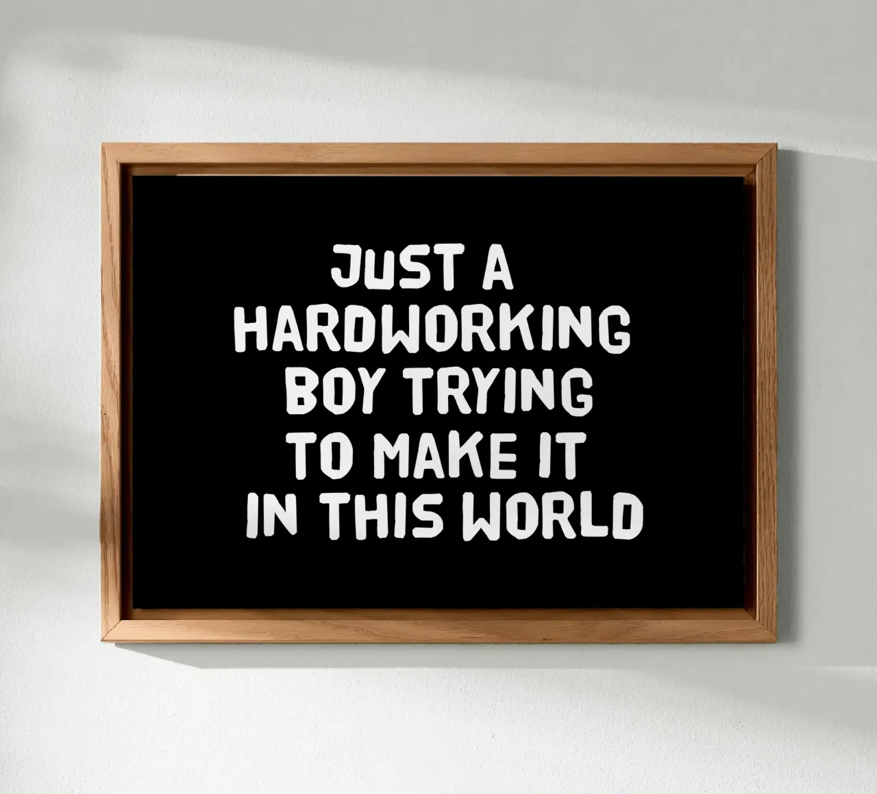Just a hardworking boy trying to make it in this world alu-dibond by happieeagle