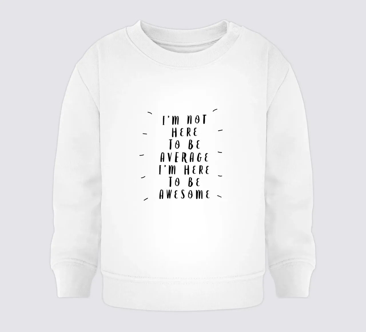 I'm Not Here to Be Average I'm Here to Be Awesome Tipografía sudadera de bebé de THE MOTIVATED TYPE