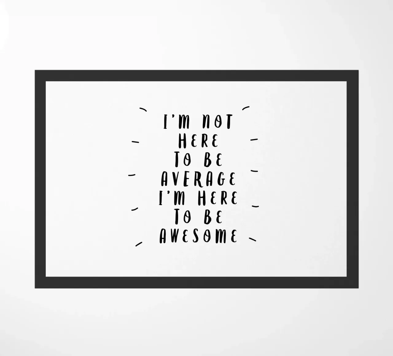 I'm Not Here to Be Average I'm Here to Be Awesome Tipografía felpudo de THE MOTIVATED TYPE