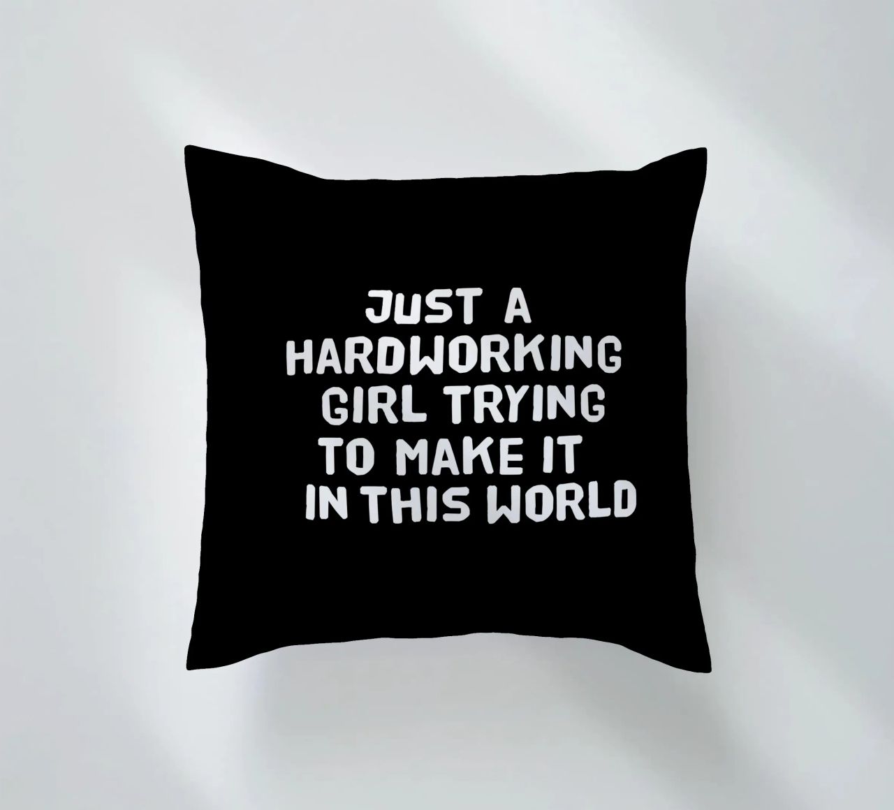 Just a hardworking girl trying to make it in this world cuscino da happieeagle