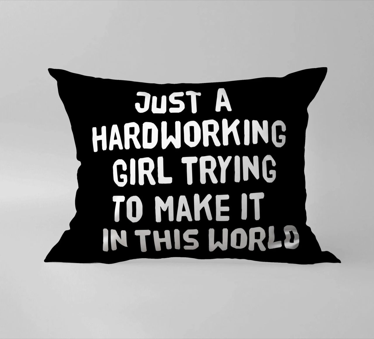 Just a hardworking girl trying to make it in this world cuscino da happieeagle