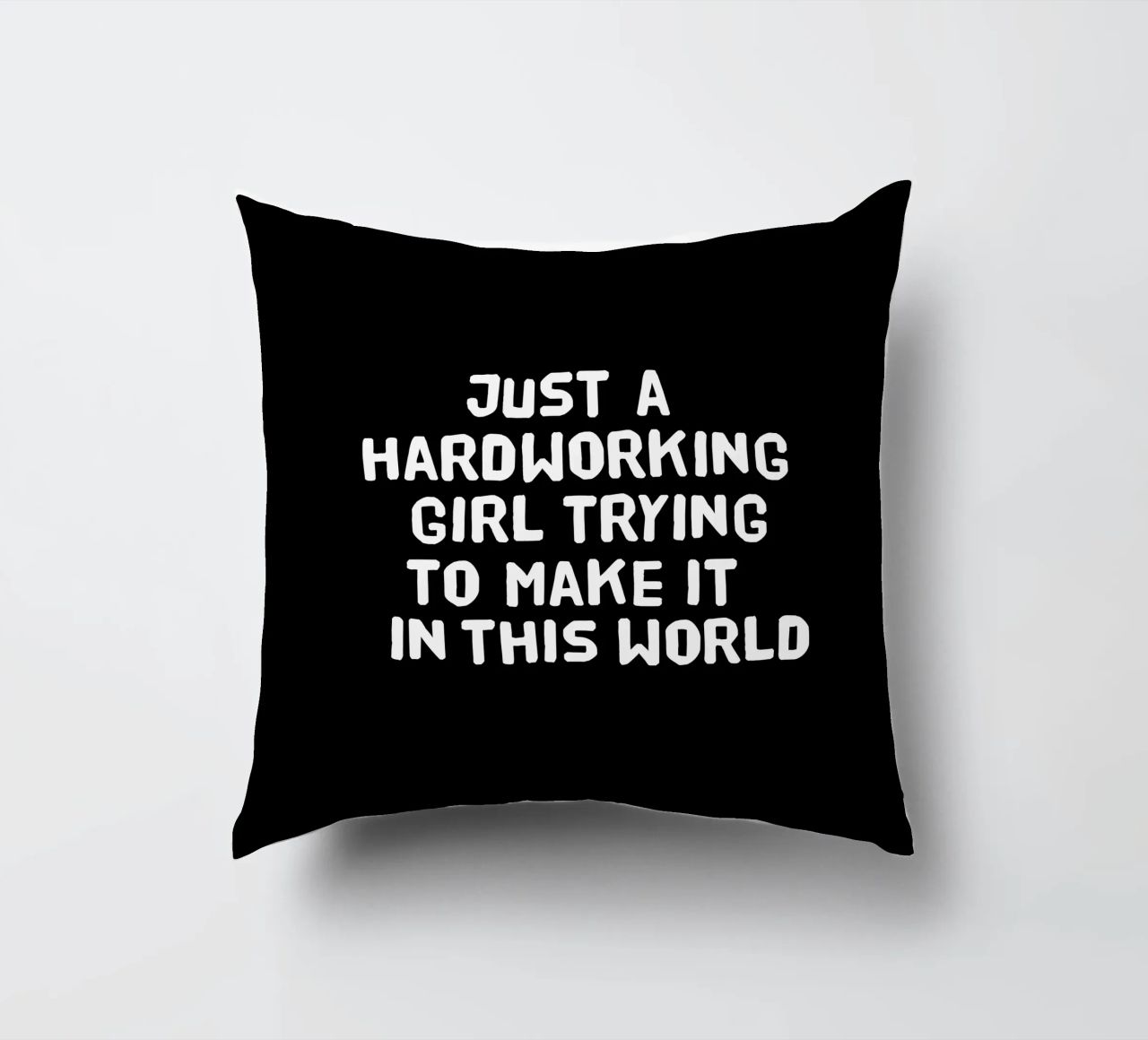 Just a hardworking girl trying to make it in this world cuscino da happieeagle