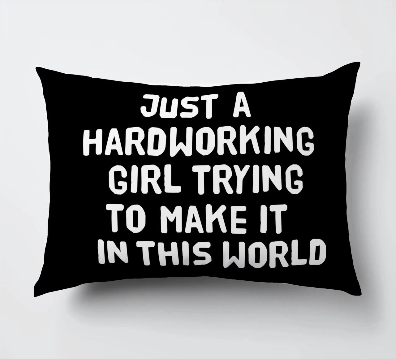 Just a hardworking girl trying to make it in this world cuscino da happieeagle