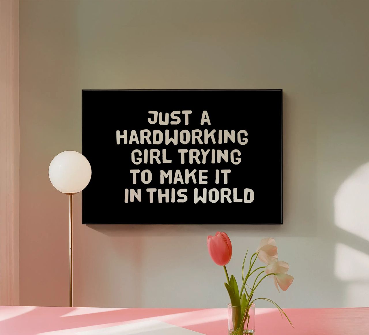 Just a hardworking girl trying to make it in this world plexiglass da happieeagle
