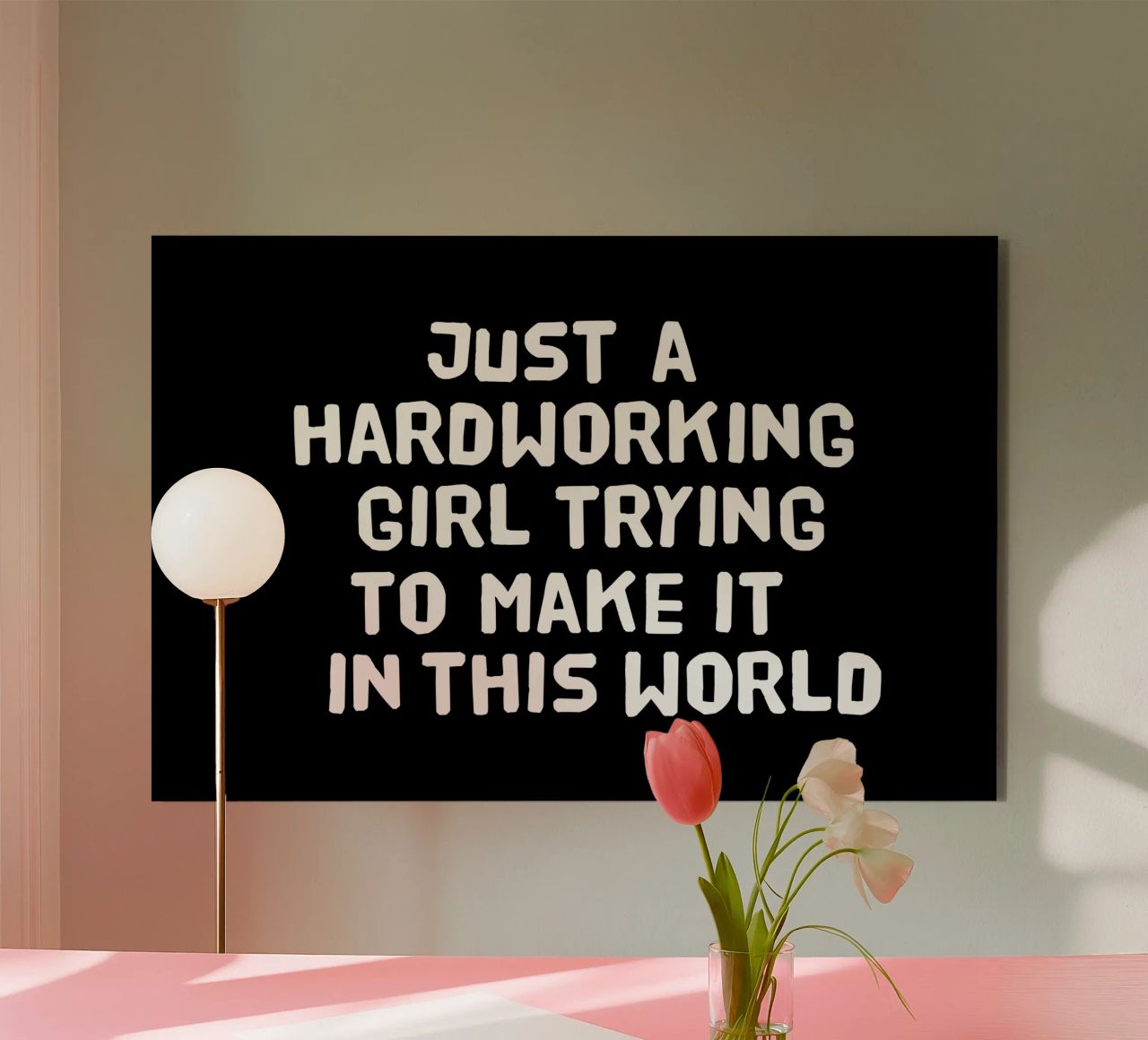 Just a hardworking girl trying to make it in this world alluminio dibond da happieeagle