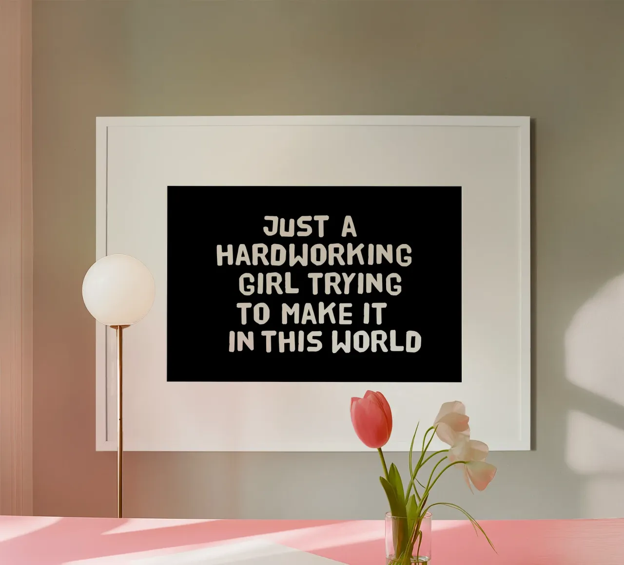 Just a hardworking girl trying to make it in this world poster da happieeagle