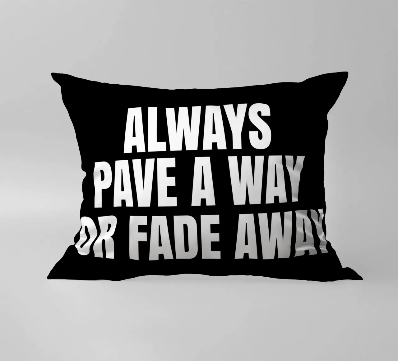 Always pave a way or fade away cuscino da happieeagle