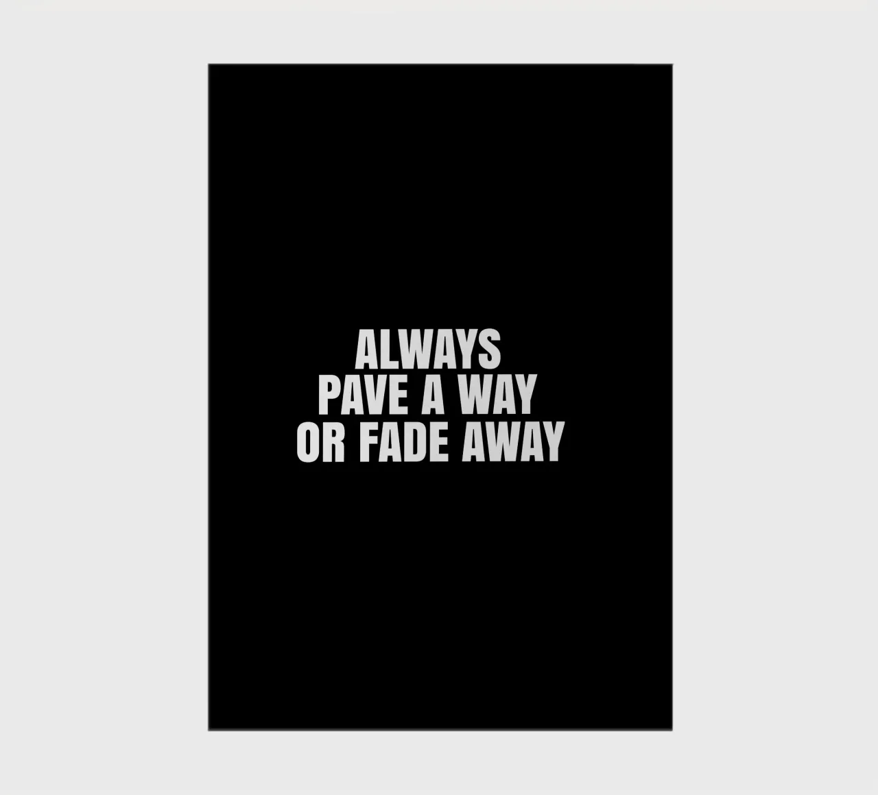 Always pave a way or fade away notebook by happieeagle