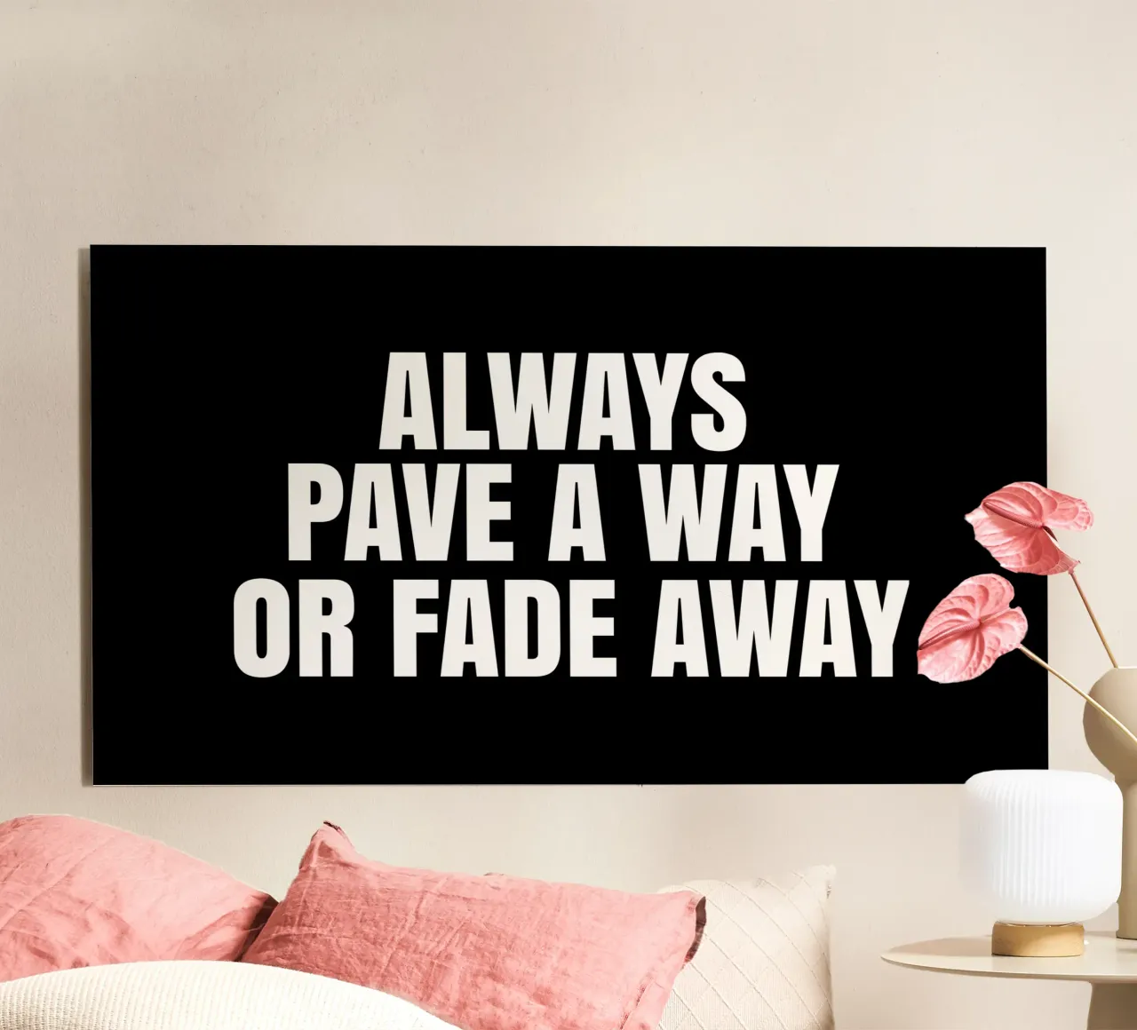 Always pave a way or fade away alluminio dibond da happieeagle