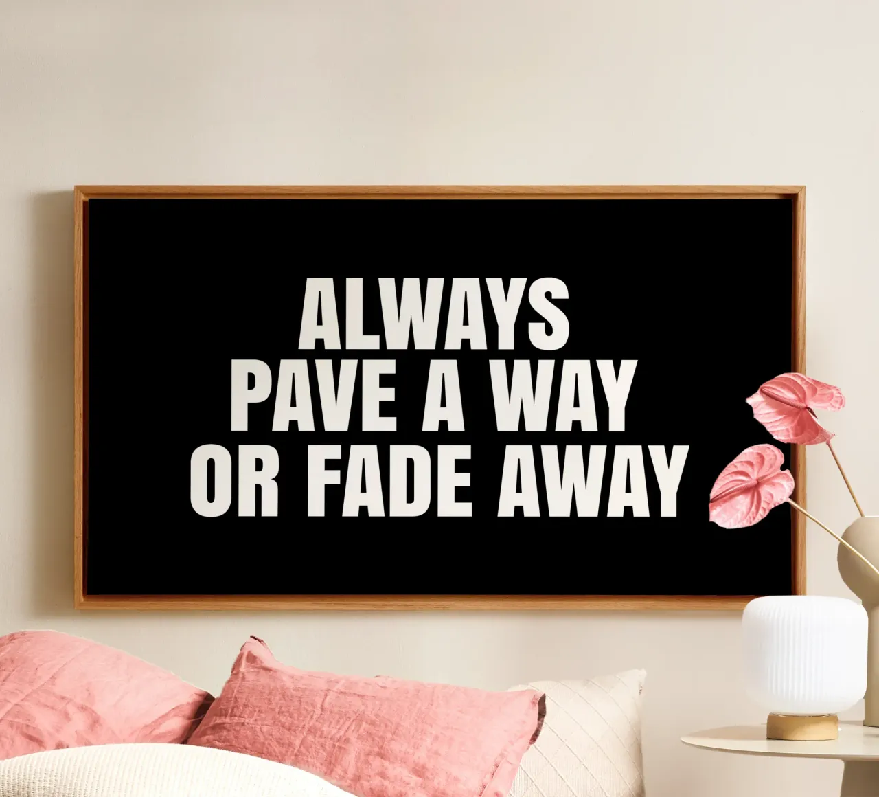 Always pave a way or fade away tela da happieeagle