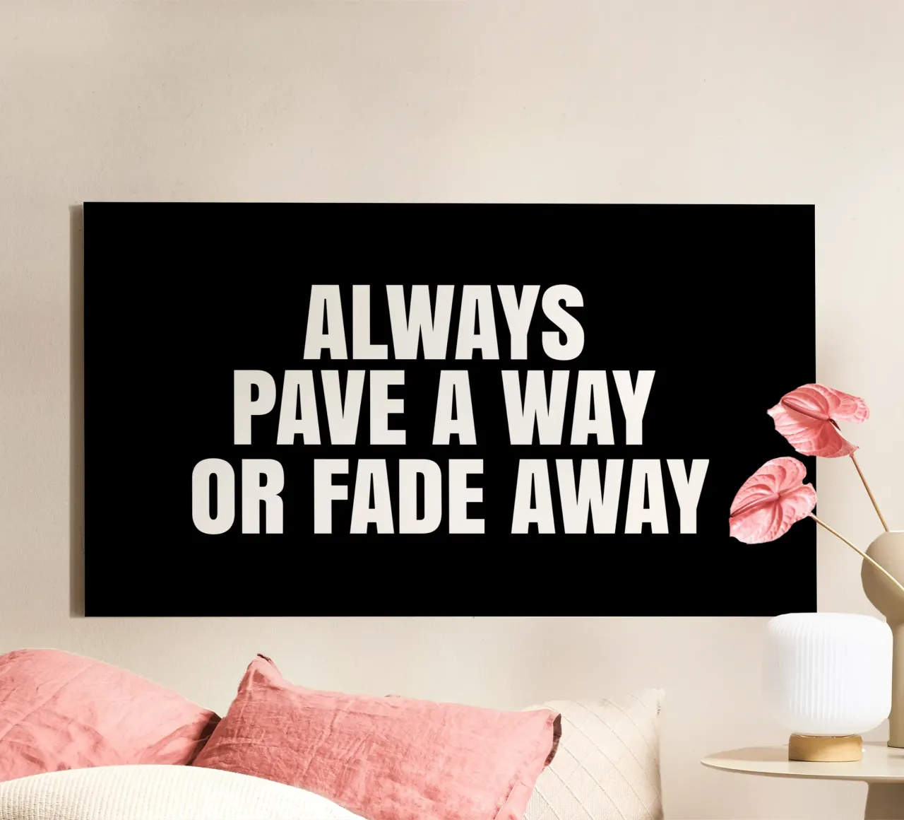Always pave a way or fade away tela da happieeagle
