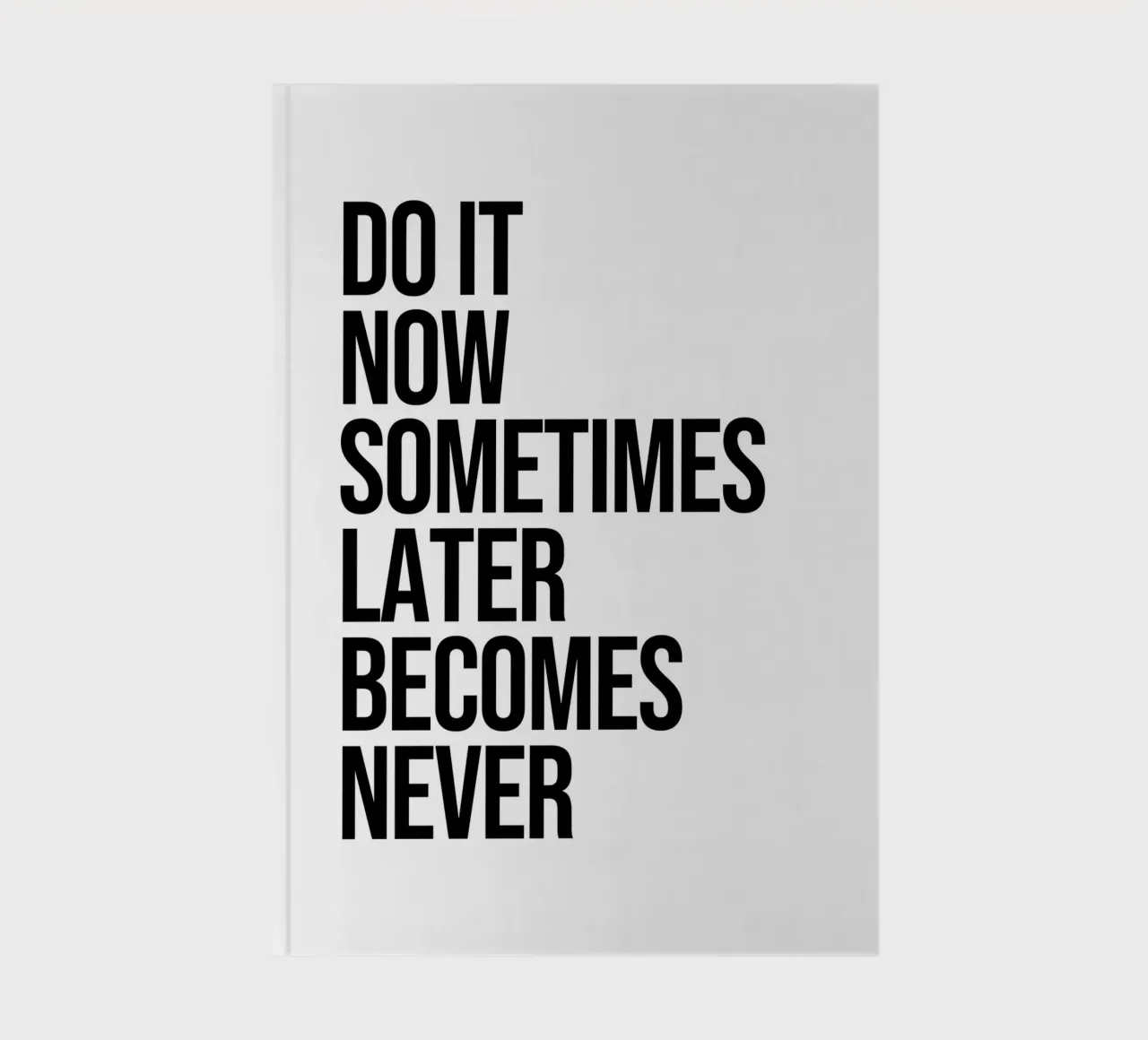 Do it now sometimes later becomes never quote notebook by Paigaam Studio